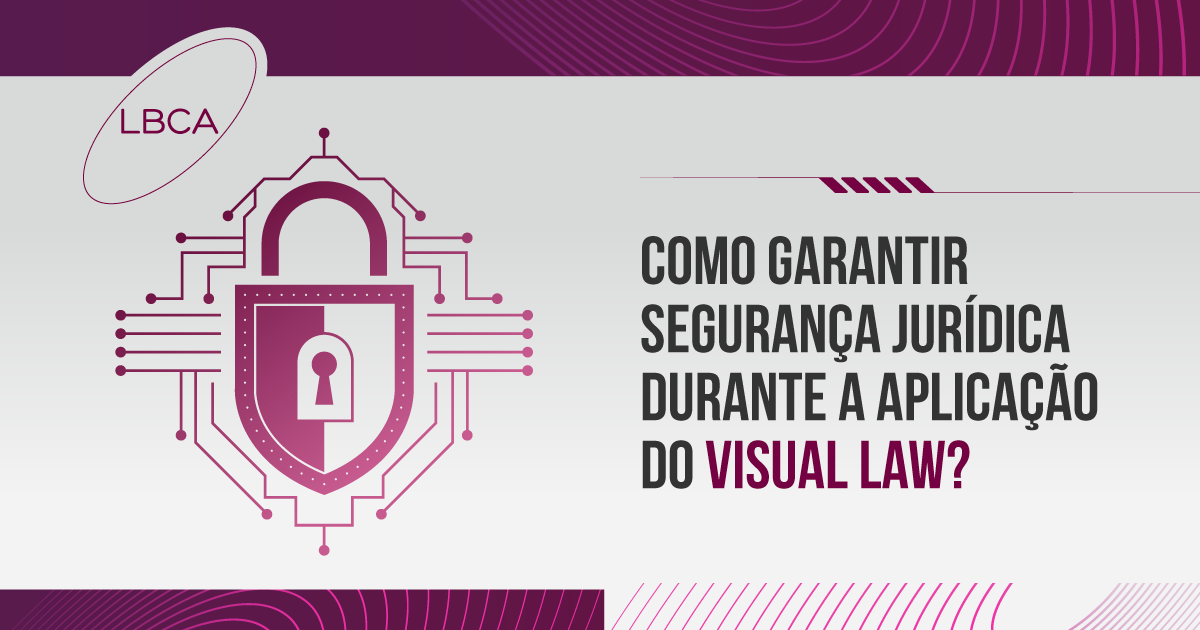Como garantir segurança jurídica durante a aplicação do Visual Law?