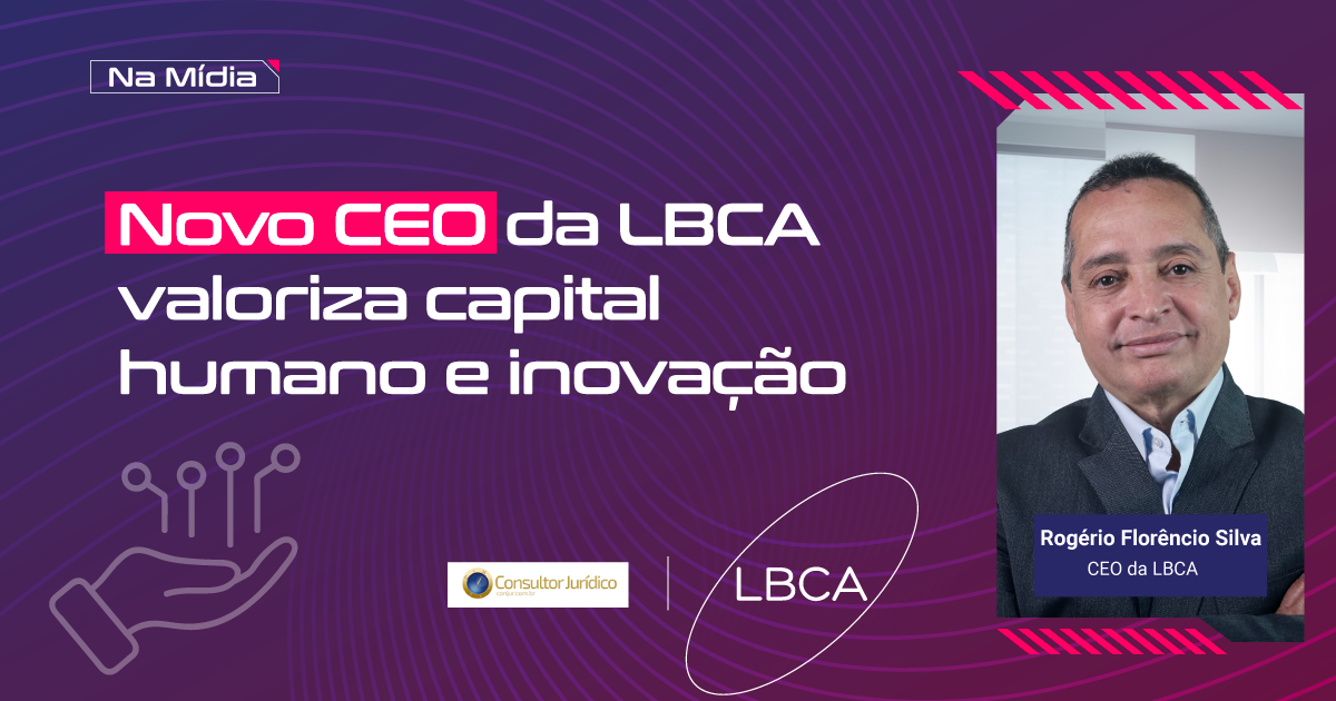 Novo CEO da LBCA valoriza capital humano e inovação