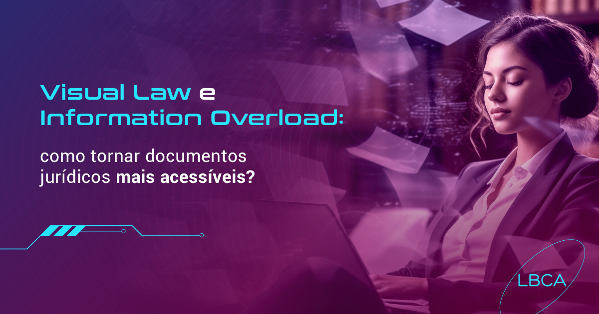 Visual Law e Information Overload: como tornar documentos jurídicos mais acessíveis?
