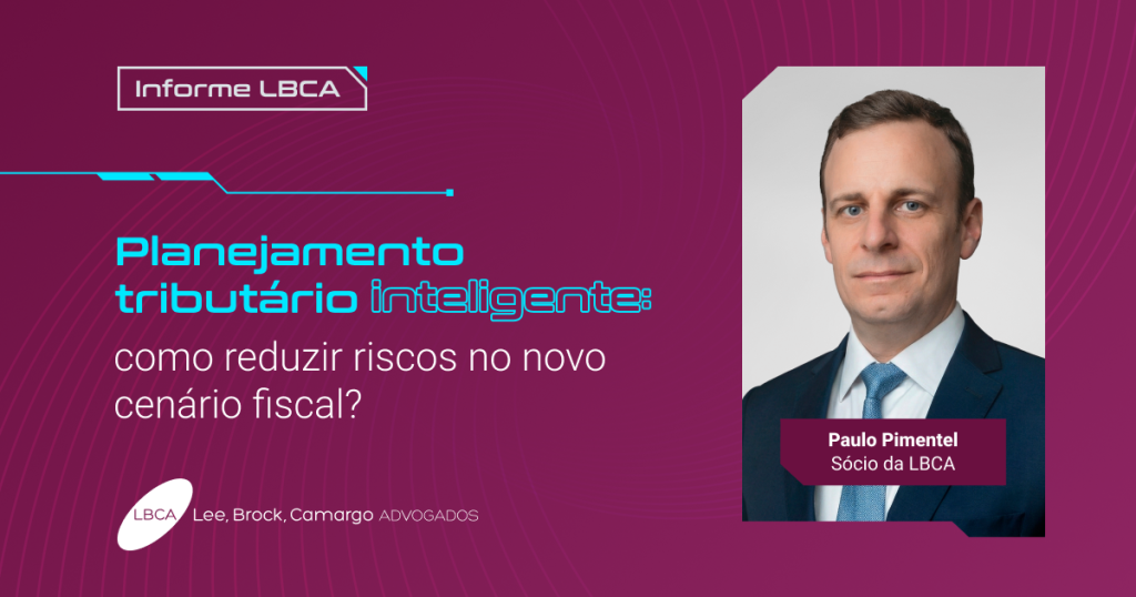 Planejamento tributário inteligente: como reduzir riscos no novo cenário fiscal?