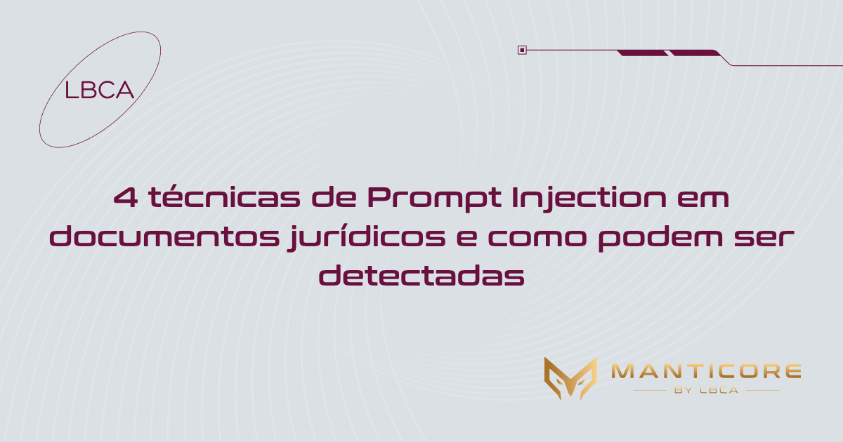 4 técnicas de Prompt Injection em documentos jurídicos e como podem ser detectadas