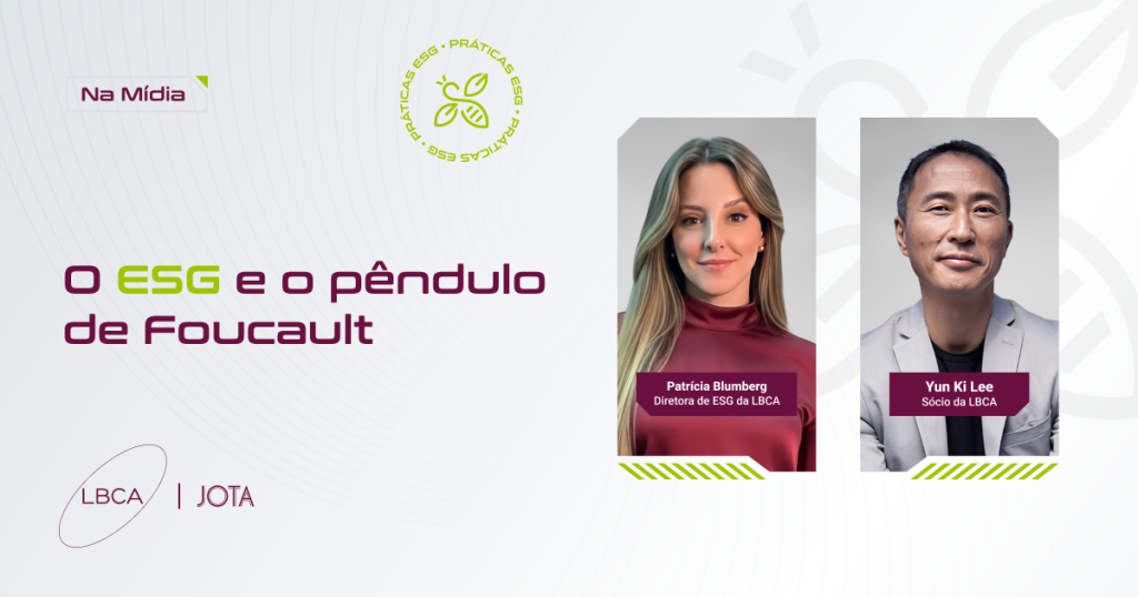 Cabeçalho: O ESG e o pêndulo de Foucault, escrito por Yun Ki Lee e Patrícia Blumberg