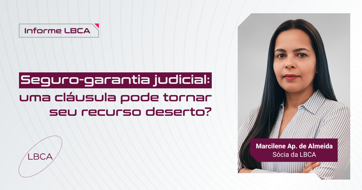 Seguro-garantia judicial: uma cláusula pode tornar seu recurso deserto?
