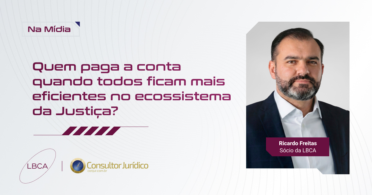 Quem paga a conta quando todos ficam mais eficientes no ecossistema da Justiça?